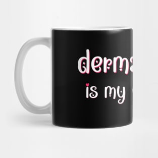 Dermatology is my Valentine Mug